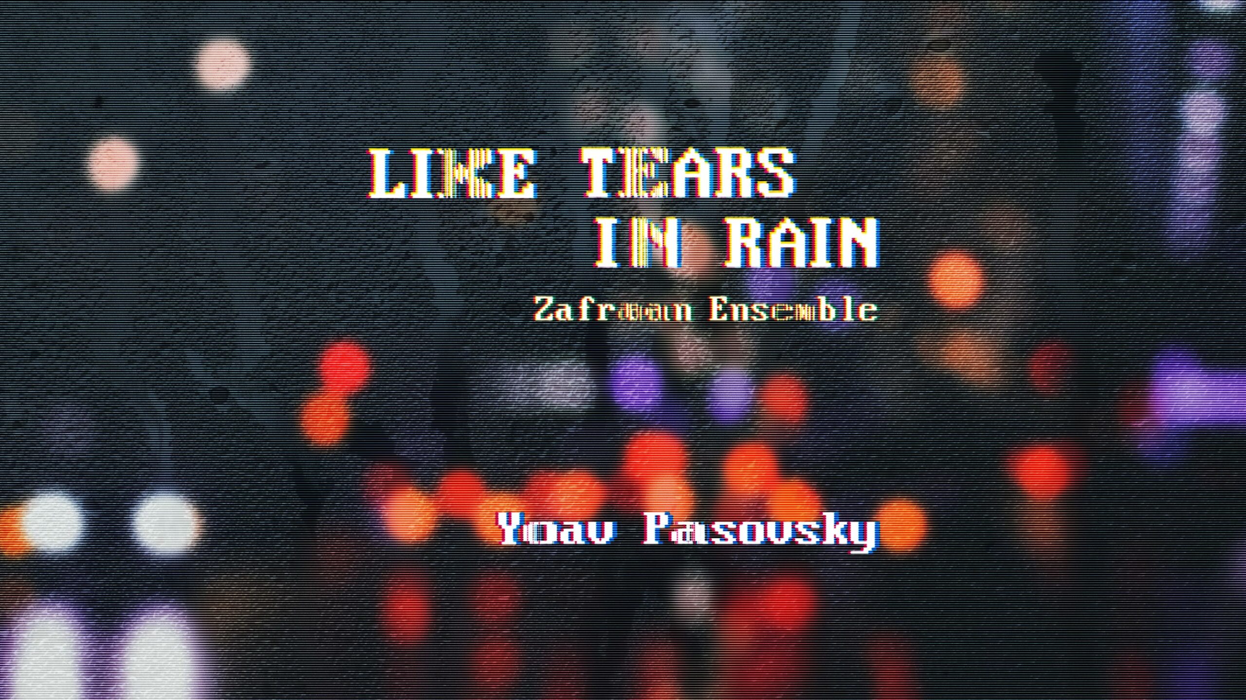 Like-Tears-in-Rain-Zafraan-Ensemble-Yoav-Pasovsky-min